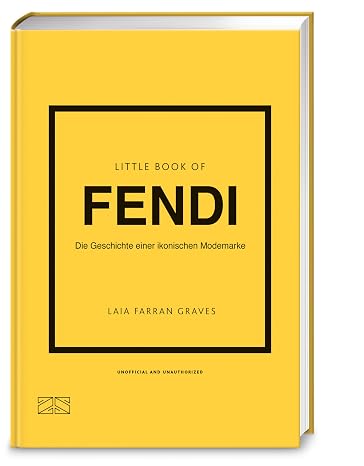 Little Book of Fendi: Die Geschichte einer ikonischen Modemarke (Die kleine Modebibliothek Band 17)