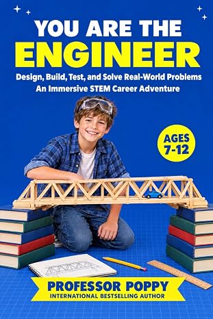 You Are the Engineer: Design, Build, Test, and Solve Real-World Problems | An Immersive STEM Career Adventure for Kids Ages 7-12 (Young Explorer Series)