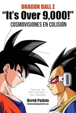 Dragon Ball Z "It's Over 9,000!" Cosmovisiones en colisión