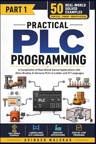 Practical PLC Programming: A Compilation of Real-World Solved Applications with Allen-Bradley & Siemens PLCs in Ladder and ST Languages (Industrial automation, Band 5)