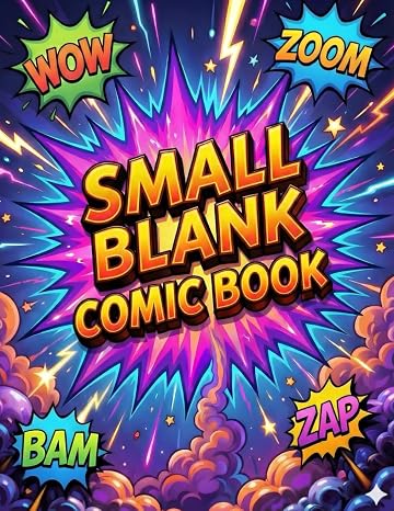 Small Blank Comic Book: 136 Unique 6”x7.76” Comic Pages – No Repeats! Every Panel Layout Is Different. A Fun Sketchbook for Kids Teens and Adults – Create Your Own Comics