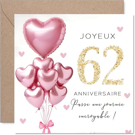 Douce Carte d'anniversaire 62 Ans - Ambiance Festive et Joyeuse - Balloons and Forme de Cœur Rose et Chiffres Dorés - 145 mm Carré, Enveloppe Incluse