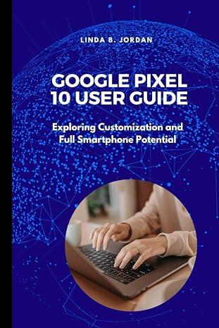 Google Pixel 10 User Guide: Exploring Customization  Smartphone Potential