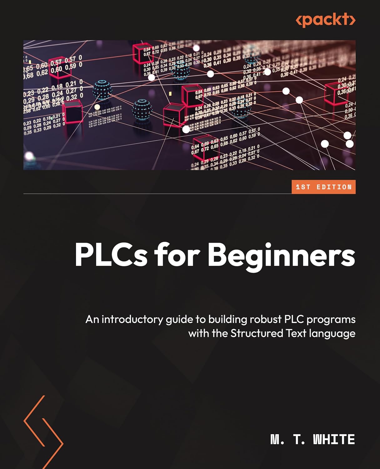 PLCs for Beginners: An introductory guide to building robust PLC programs with Structured Text