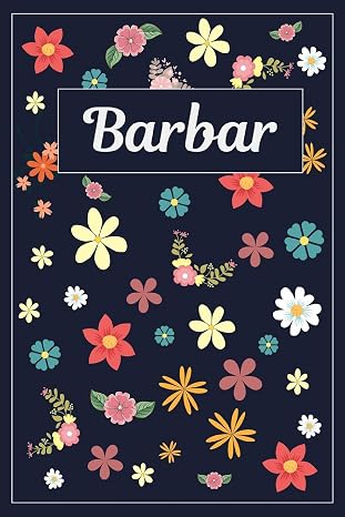 Barbar: Lined Writing Notebook with Personalized Name | 120 Pages | 6x9 | Flowers