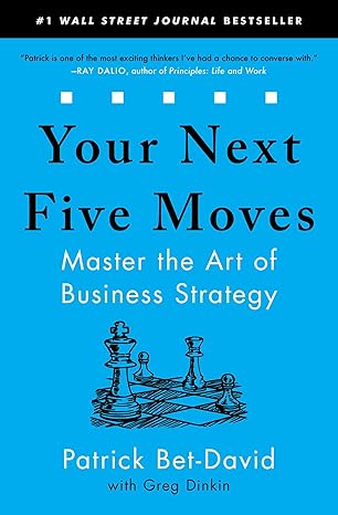Your Next Five Moves: Master the Art of Business Strategy