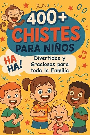 400+ Chistes para Niños: Cortos, fáciles, divertidos y graciosos para disfrutar momentos de risa en familia