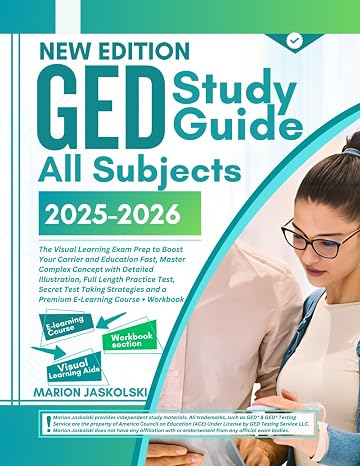 GED Study Guide 2025-2026 All Subjects: The Visual Learning Exam Prep to Boost Your Carrier and Education Fast, Master Complex Concept with Detailed ... Test, and a Secret Test Taking Strategies