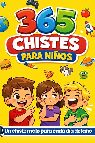 365 chistes para niños: Los chistes malos más divertidos para reír, contar y compartir todo el año