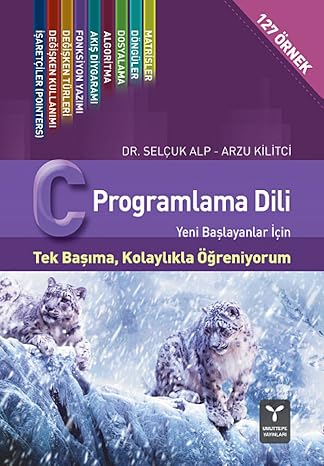 C Programlama Dili: 127 Örnek Yeni Başlayanlar İçin - Tek Başıma, Kolaylıkla Öğreniyorum