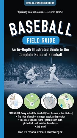 Baseball Field Guide, Fourth Edition: An In-Depth Illustrated Guide to the Complete Rules of Baseball