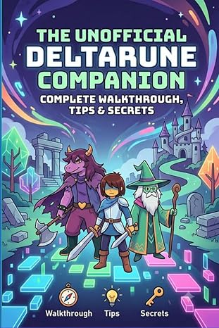 The Unofficial Deltarune Companion: Complete Walkthrough, Tips & Secrets