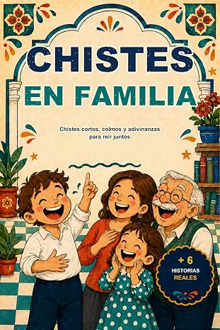Chistes en familia: Chistes cortos, colmos y adivinanzas para reír juntos