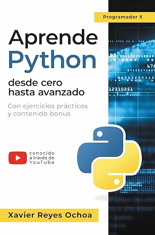 Aprende Python desde cero hasta avanzado - El libro completo de la programacion python para principiantes: Con ejercicios prácticos y contenido bonus