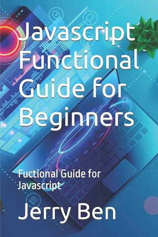 Javascript Functional Guide for Beginners: Fuctional Guide for Javascript