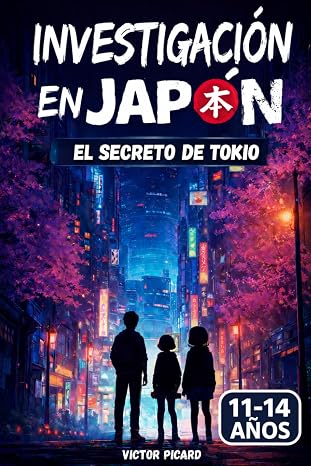 Investigación en Japón: El secreto de Tokio: Una novela para adolescentes de 11 a 14 años que combina misterio, pistas y leyendas japonesas.