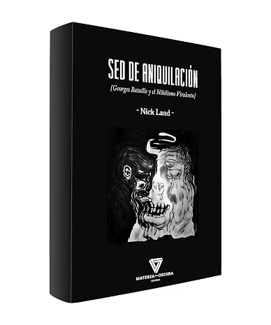 Sed de aniquilación: Georges Bataille y el Nihilismo Virulento (SIN COLECCION)