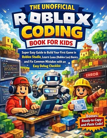 The Unofficial Roblox Coding Book for Kids: Easy Guide to Build Your First Game in Roblox Studio | Learn Luau (Roblox Lua) Basics and Fix Common ... (The Roblox Super Skills Series (Unofficial))