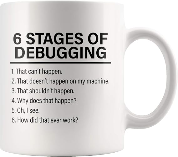Stages of Debugging Computer Programmer Gift Funny Programming Mug Geek Nerd 11oz White Coffee Mug