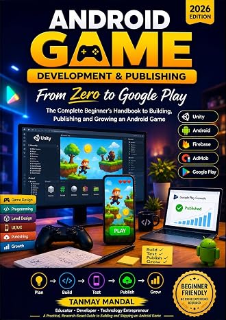 Android Game Development & Publishing: From Zero to Google Play: The Complete Beginner’s Handbook to Building, Publishing and Growing an Android Game
