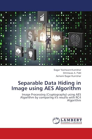 Separable Data Hiding in Image using AES Algorithm: Image Processing (Cryptography) using AES Algorithm by comparing it's results with RC4 Algorithm