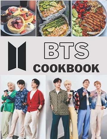 BTS Cookbook: The Book Helps You Relax At Weekend With Your Idol, Simple Recipes That Make It Easy To Cook