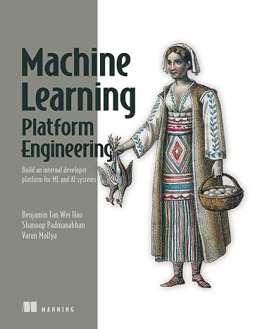 Build a Machine Learning Platform (From Scratch): Build an Internal Developer Platform for Ml and Ai Systems