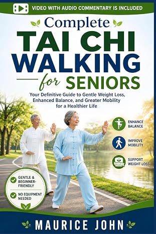 Complete Taichi Walking for Seniors: Your Definitive Guide to Gentle Weight Loss, Enhanced Balance, and Greater Mobility for a Healthier Life (The Mindful Path: A journey to Inner Calm)