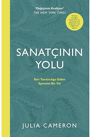 SANATÇININ YOLU: Daha Üstün Yaratıcılık İçin Spiritüel Bir Yol