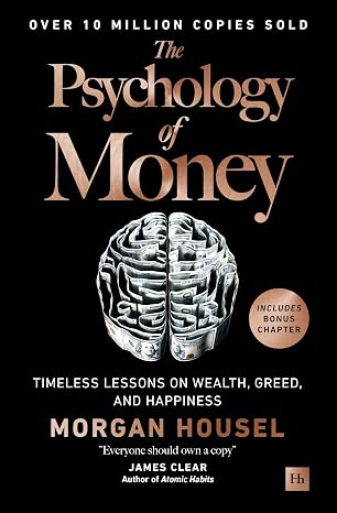 The Psychology of Money: Timeless lessons on wealth greed and happiness