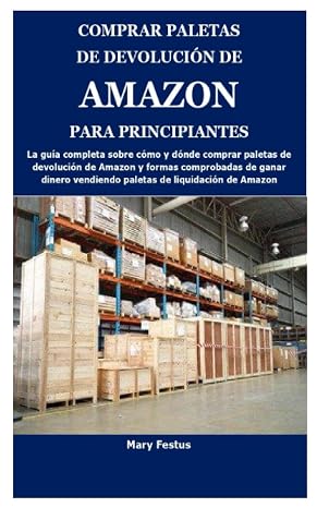 COMPRAR PALETAS DE DEVOLUCIÓN DE AMAZON PARA PRINCIPIANTES: La guía completa sobre cómo y dónde comprar paletas de devolución de Amazon y formas comprobadas de ganar dinero vendiendo paletas de liquid