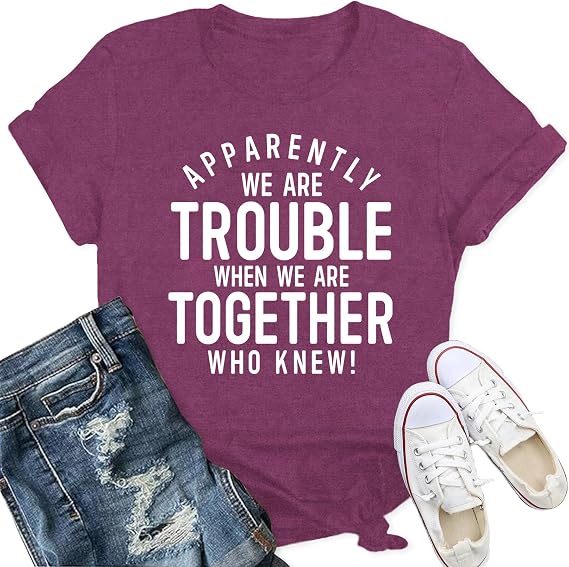 Best Friend T Shirts for Women Bestie Shirt Apparently We are Trouble When We are Together Who Knew Tee Tops