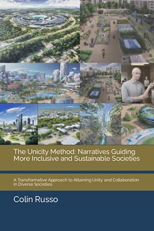 The Unicity Method: Narratives Guiding More Inclusive and Sustainable Societies: A Transformative Approach to Attaining Unity and Collaboration in Diverse Societies