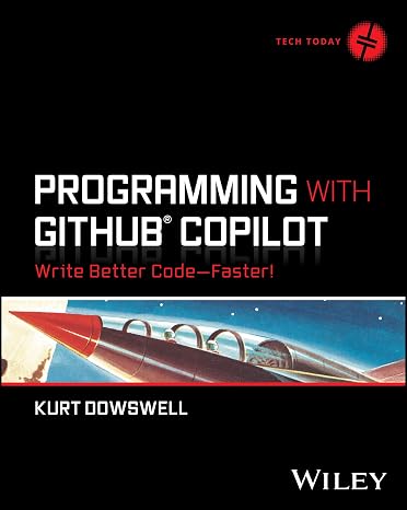 Programming with GitHub Copilot: Write Better Code--Faster!