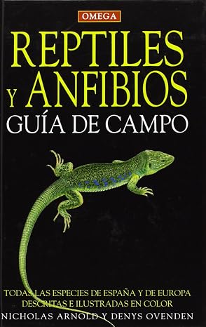 Reptiles Y Anfibios. Guia De Campo (guias Del Naturalista-reptiles -anfibios-terrarios)