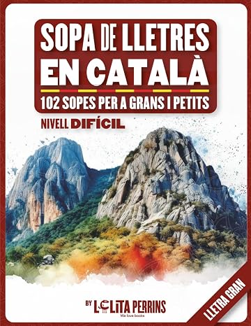Sopa de Lletres en Català: 102 Sopes de Nivell Difícil amb Lletra Gran i Marges per Pintar, El Passatemps Ideal i un Regal Perfecte per a Grans i Petits (Passatemps en Català)
