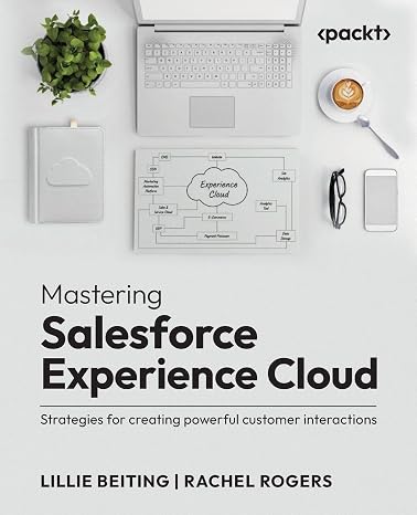 Mastering Salesforce Experience Cloud: Strategies for creating powerful customer interactions