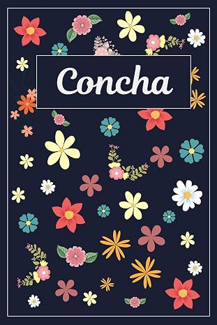 Concha: Lined Writing Notebook with Personalized Name | 120 Pages | 6x9 | Flowers
