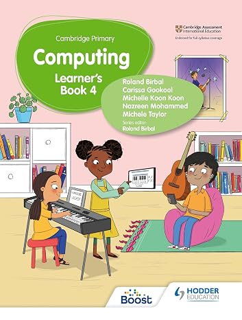 Cambridge Primary Computing Learner's Book Stage 4: Hodder Education Group