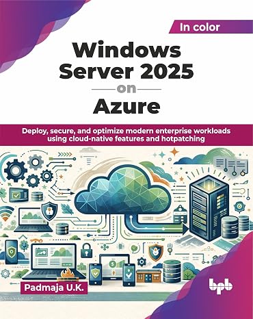 Windows Server 2025 on Azure: Deploy secure and optimize modern enterprise workloads using cloud-native features and hotpatching (English Edition)