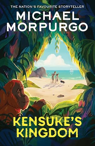 Kensuke's Kingdom: the classic children’s adventure story of survival , family and friendship
