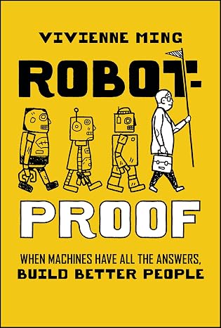 Robot-Proof: When Machines Have all the Answers, Build Better People