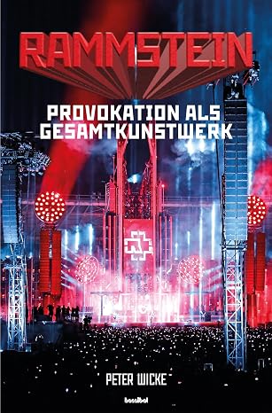 Rammstein: Provokation als Gesamtkunstwerk