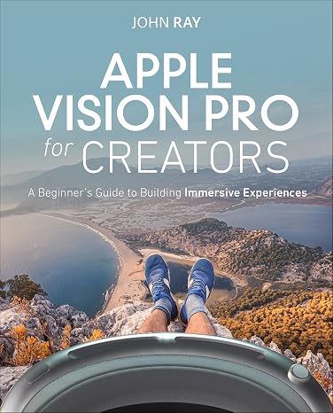 Apple Vision Pro for Creators: A Beginner's Guide to Building Immersive Experiences