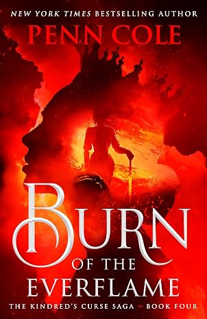 Burn of the Everflame: The epic final book in the Kindred's Curse Saga!: 4