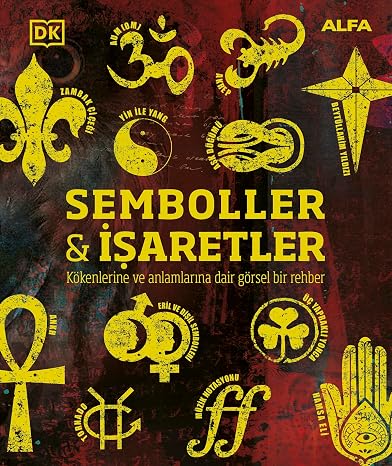Semboller & İşaretler (Ciltli): Kökenlerine ve Anlamlarına Dair Görsel Bir Rehber
