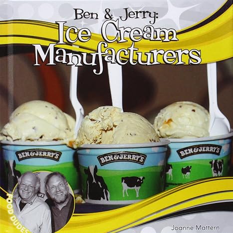 Ben & Jerry: Ice Cream Manufacturers Food Dudes