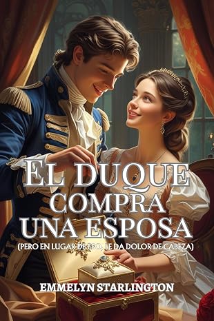 El duque compra una esposa: Una corta y escandalosa novela de la Regencia donde el amor es la compra más inesperada (Términos y condiciones de un matrimonio de la Regencia nº 1)