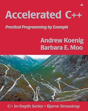 Accelerated C++: Practical Programming by Example (C++ in Depth Series)