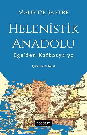Helenistik Anadolu: Ege’den Kafkasya’ya